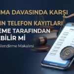 Boşanma Davasında Karşı Tarafın Telefon Kayıtları Mahkeme Tarafından İstenebilir mi? Boşanma Davasında Karşı Tarafın Telefon Kayıtları Mahkeme Tarafından İstenebilir mi?