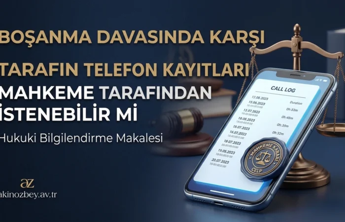 Boşanma Davasında Karşı Tarafın Telefon Kayıtları Mahkeme Tarafından İstenebilir mi? Boşanma Davasında Karşı Tarafın Telefon Kayıtları Mahkeme Tarafından İstenebilir mi?