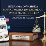 Boşanma Davasında Sosyal Medya Paylaşımları Davayı Nasıl Etkiler? Boşanma Davasında Sosyal Medya Paylaşımları Davayı Nasıl Etkiler?