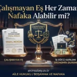 Çalışmayan Eş Her Zaman Nafaka Alabilir mi? Çalışmayan Eş Her Zaman Nafaka Alabilir mi?