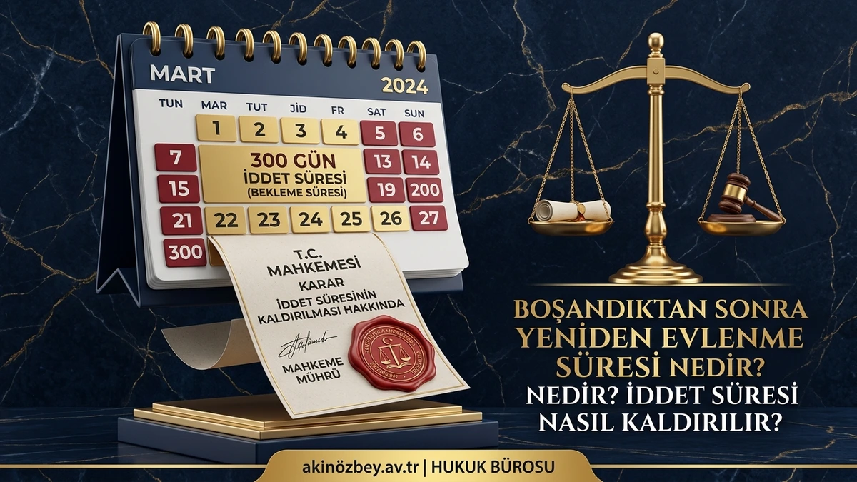 Boşandıktan Sonra Yeniden Evlenme Süresi Nedir? İddet Süresi Nasıl Kaldırılır?