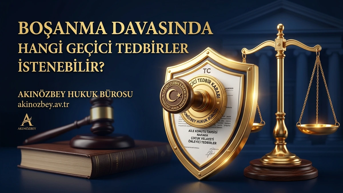 Boşanma Davasında Hangi Geçici Tedbirler İstenebilir?