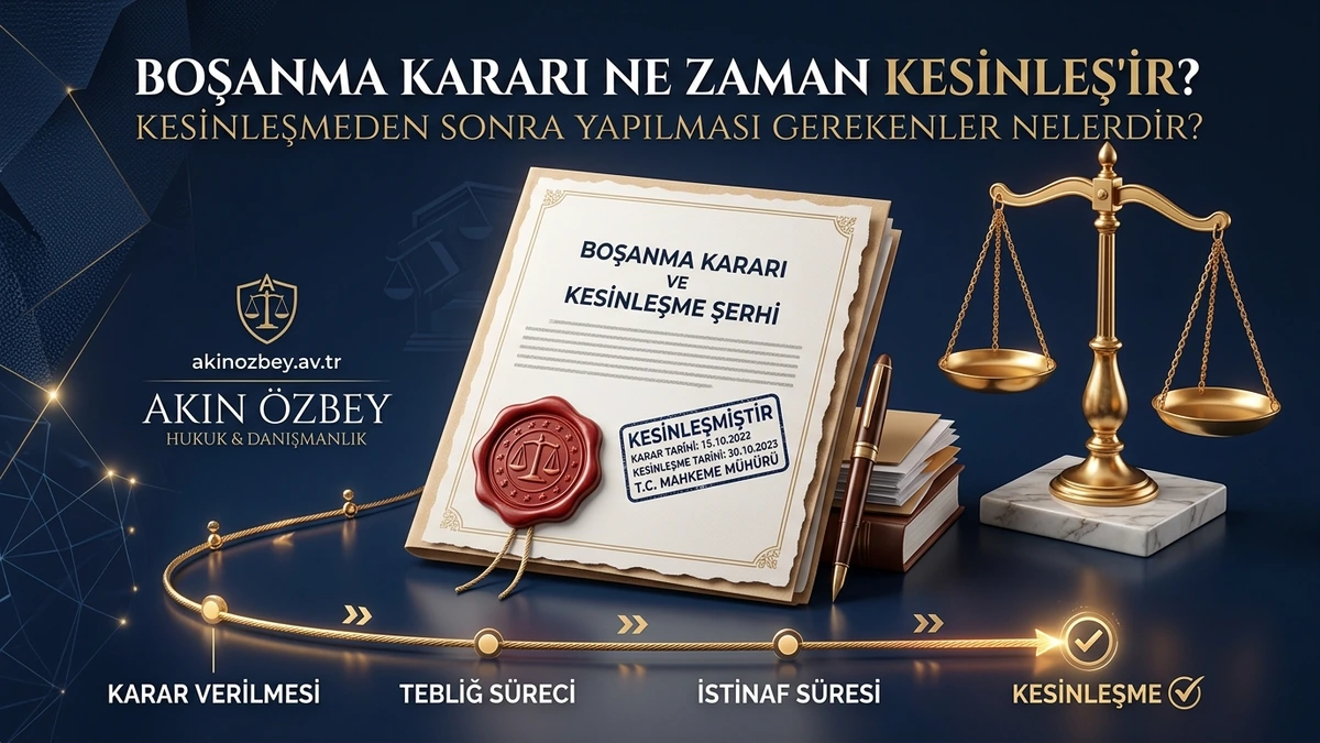 Boşanma Kararı Ne Zaman Kesinleşir? Kesinleşmeden Sonra Yapılması Gerekenler Nelerdir?