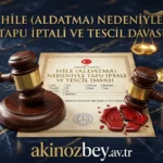 Hile (Aldatma) Nedeniyle Tapu İptali ve Tescil Davası Hile (Aldatma) Nedeniyle Tapu İptali ve Tescil Davası