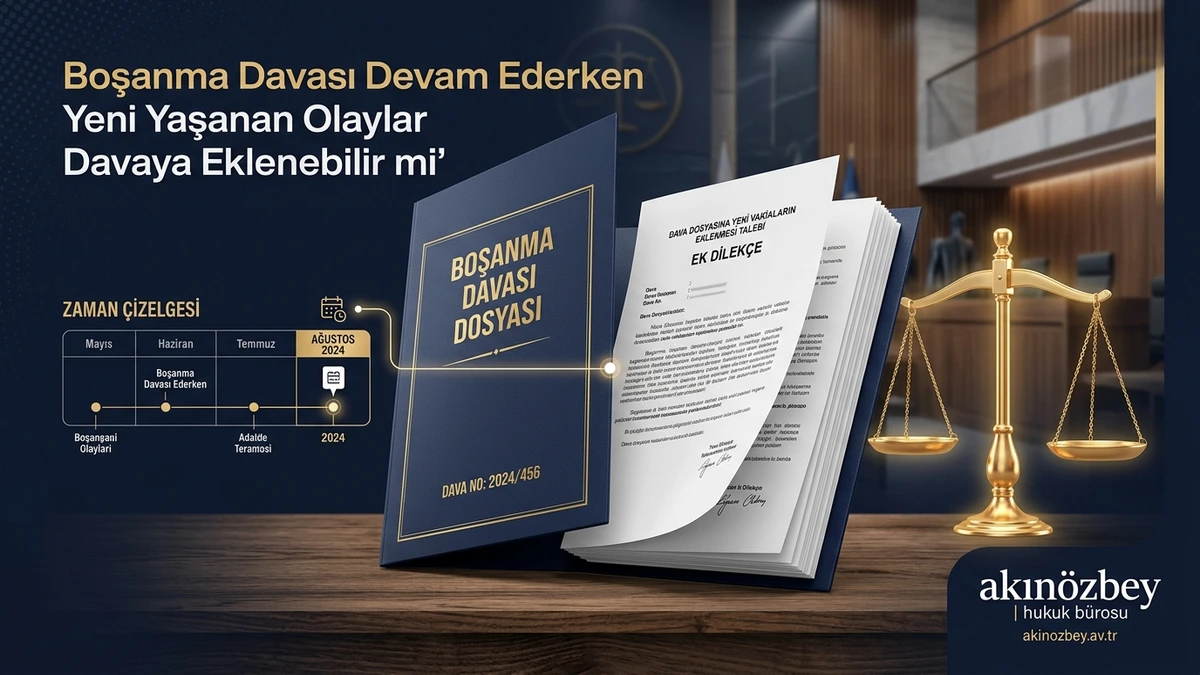 Boşanma Davası Devam Ederken Yeni Yaşanan Olaylar Davaya Eklenebilir mi?