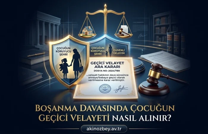 Boşanma Davasında Çocuğun Geçici Velayeti Nasıl Alınır? Boşanma Davasında Çocuğun Geçici Velayeti Nasıl Alınır?