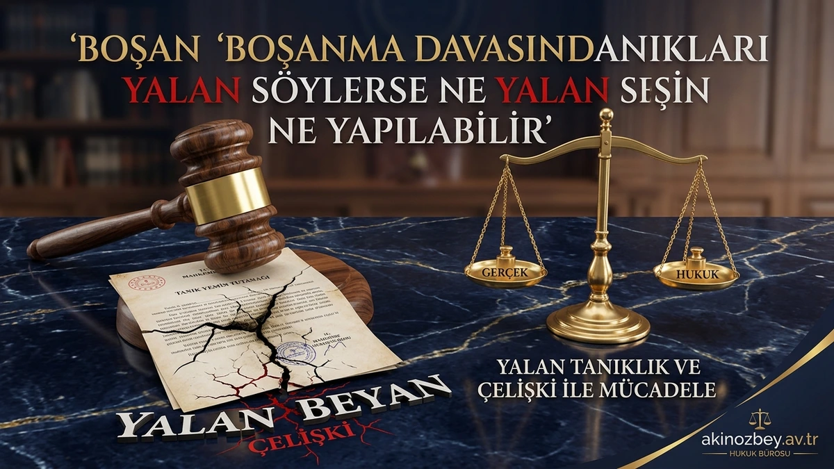 Boşanma Davasında Eşin Tanıkları Yalan Söylerse Ne Yapılabilir?