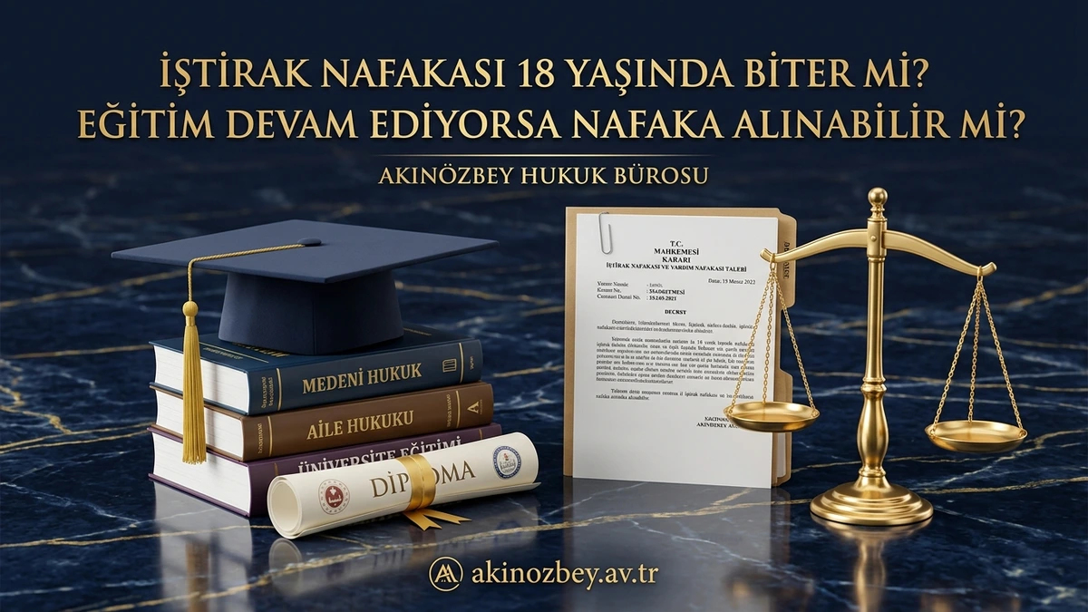 İştirak Nafakası 18 Yaşında Biter mi? Eğitim Devam Ediyorsa Nafaka Alınabilir mi?